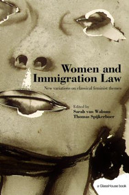 Women and Immigration Law (New Variations on Classical Feminist Themes) - 9781904385646 by Thomas Spijkerboer, Sarah Van Walsum, 9781904385646