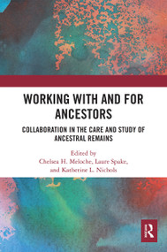 Working with and for Ancestors (Collaboration in the Care and Study of Ancestral Remains) - 9780367635114 by Chelsea H. Meloche, Laure Spake, Katherine L. Nichols, 9780367635114