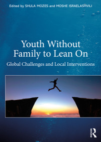 Youth Without Family to Lean On (Global Challenges and Local Interventions) by Moshe Israelashvili, Shula Mozes, 9780367645038