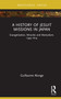 A History of Jesuit Missions in Japan (Evangelization, Miracles and Martyrdom, 1549-1614) by Guillaume Alonge, 9781032229775