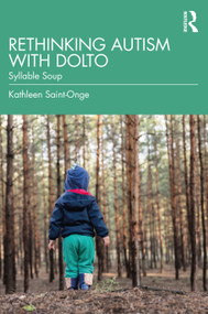 Rethinking Autism with Dolto (Syllable Soup) by Kathleen Saint-Onge, 9781032655147