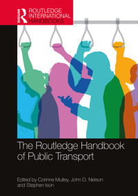 The Routledge Handbook of Public Transport by Corinne Mulley, John Nelson, Stephen Ison, 9780367747244