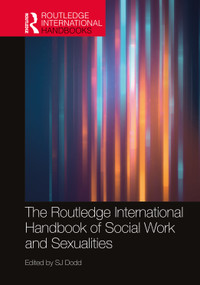 The Routledge International Handbook of Social Work and Sexualities by SJ Dodd, 9781032024202