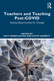 Teachers and Teaching Post-COVID (Seizing Opportunities for Change) by Katy Marsh-Davies, Cathy Burnett, 9781032399492