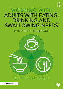 Working with Adults with Eating, Drinking and Swallowing Needs (A Holistic Approach) - 9781032311982 by Sophie MacKenzie, 9781032311982
