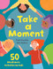 Take a Moment (50 Mindfulness Activities for Kids) by Paul Christelis, Alex Hoskins, 9798887701585
