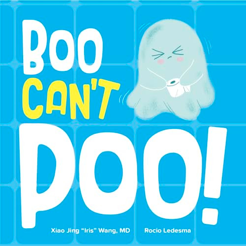 Boo Can't Poo by Xiao Jing "Iris" Wang, Rocio Ledesma, 9798887701431