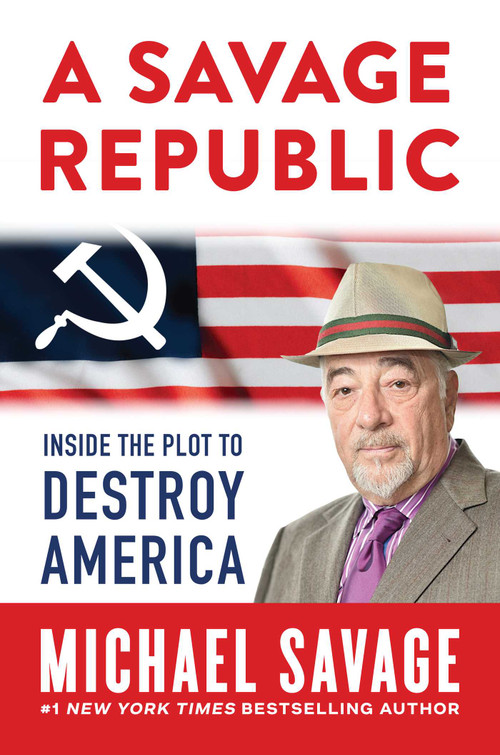 A Savage Republic (Inside the Plot to Destroy America) by Michael Savage, 9798888453827