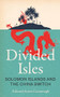 Divided Isles (Solomon Islands and the China Switch) by Edward Acton Cavanough, 9781526178350
