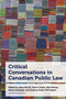 Critical Conversations in Canadian Public Law by Jena McGill, Karen Drake, Kyle Kirkup, Anne Levesque, Joshua Sealy-Harrington, Y. Y. Brandon Chen, Allison Christians, Gordon Christie, Lorena Sekwan Fontaine, Véronique Fortin, Ashleigh Keall, Lisa M. Kelly, Lisa Kerr, Harry S. LaForme, Ravi Malhotra, Meenakshi Mannoe, Mona Paré, Dayna Nadine Scott, Samuel Singer, Kerry Sloan, Reakash Walters, Vincent Wong, Joao Velloso, 9780776641898