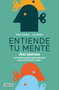 Entiende tu mente. Así somos / Understand Your Mind. This Is How We Are (Spanish Edition) by Molo Cebrián, Luis Muiño, 9788403523876