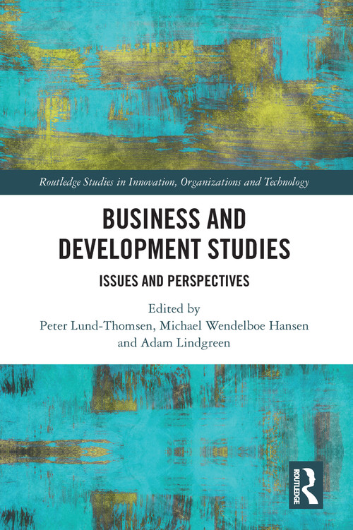 Business and Development Studies (Issues and Perspectives) by Peter Lund-Thomsen, Michael Wendelboe Hansen, Adam Lindgreen, 9781032087757