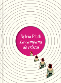 La campana de cristal (Edición ilustrada) / The Bell Jar (Illustrated Edition) (Spanish Edition) by Sylvia Plath, 9788439741459
