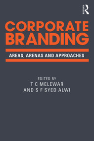 Corporate Branding (Areas, arenas and approaches) by T C Melewar, S F Syed Alwi, 9780415721127