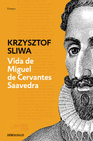 Vida de Miguel de Cervantes Saavedra / The Life of Miguel de Cervantes Saavedra (Spanish Edition) by Krzysztof Sliwa, 9788466334624