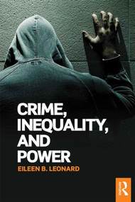 Crime, Inequality and Power by Eileen Leonard, 9781138820562