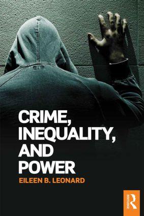 Crime, Inequality and Power by Eileen Leonard, 9781138820562