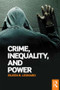 Crime, Inequality and Power by Eileen Leonard, 9781138820562