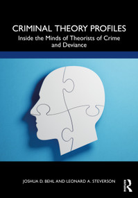 Criminal Theory Profiles (Inside the Minds of Theorists of Crime and Deviance) by Joshua D. Behl, Leonard A. Steverson, 9780367472733