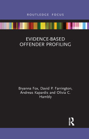 Evidence-Based Offender Profiling - 9781032174129 by Bryanna Fox, David Farrington, Andreas Kapardis, Olivia Hambly, 9781032174129