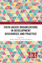Faith-Based Organizations in Development Discourses and Practice - 9781032083346 by Jens Koehrsen, Andreas Heuser, 9781032083346