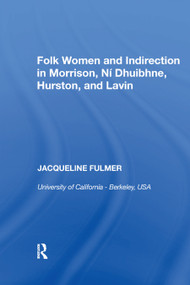 Folk Women and Indirection in Morrison, N� Dhuibhne, Hurston, and Lavin - 9780367893002 by Jacqueline Fulmer, 9780367893002