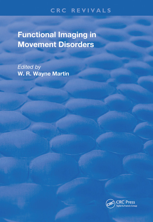 Functional Imaging in Movement Disorders by W. R. Wayne Martin, 9780367247836