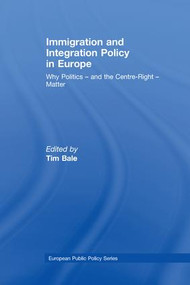 Immigration and Integration Policy in Europe (Why Politics - and the Centre-Right - Matter) - 9781138972346 by Tim Bale, 9781138972346