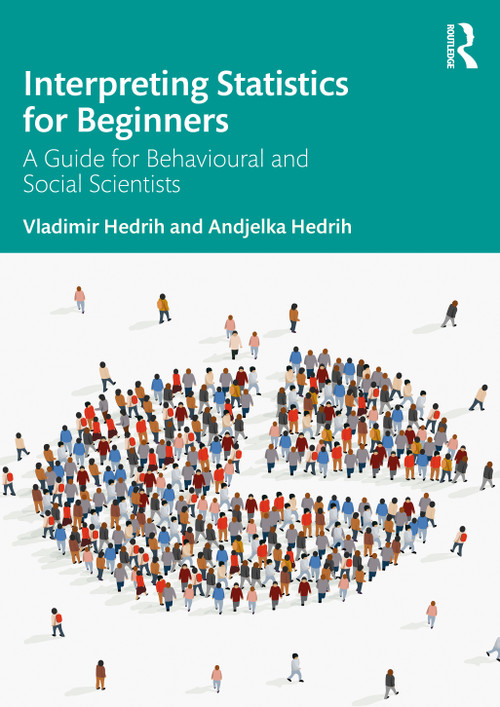 Interpreting Statistics for Beginners (A Guide for Behavioural and Social Scientists) by Vladimir Hedrih, Andjelka Hedrih, 9780367618520