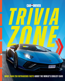 Car and Driver Trivia Zone (More Than 250 Outrageous Facts About the World's Coolest Cars) by Dan Bova, Car & Driver, 9781958395776