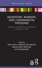 Migration, Workers, and Fundamental Freedoms (Pandemic Vulnerabilities and States of Exception in India) - 9780367641559 by Asha Hans, Kalpana Kannabiran, Manoranjan Mohanty, Pushpendra, 9780367641559