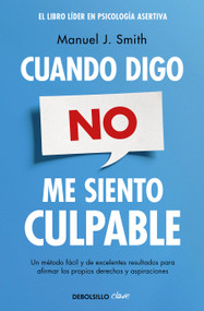 Cuando digo no, me siento culpable / When I Say No, I Feel Guilty (Spanish Edition) by Manuel J. Smith, 9788499086491