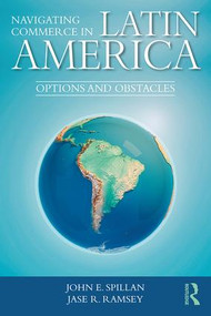 Navigating Commerce in Latin America (Options and Obstacles) - 9781138304710 by John E. Spillan, Jase R. Ramsey, 9781138304710