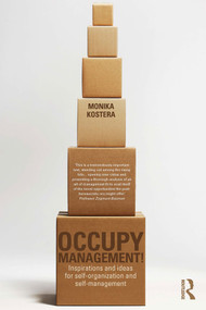 Occupy Management (Inspirations and Ideas for Self-Organization and Self-Management) - 9780415703062 by Monika Kostera, 9780415703062