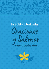 Oraciones y Salmos para cada día / Daily Prayers and Psalms (Spanish Edition) by Freddy DeAnda, 9781644738917