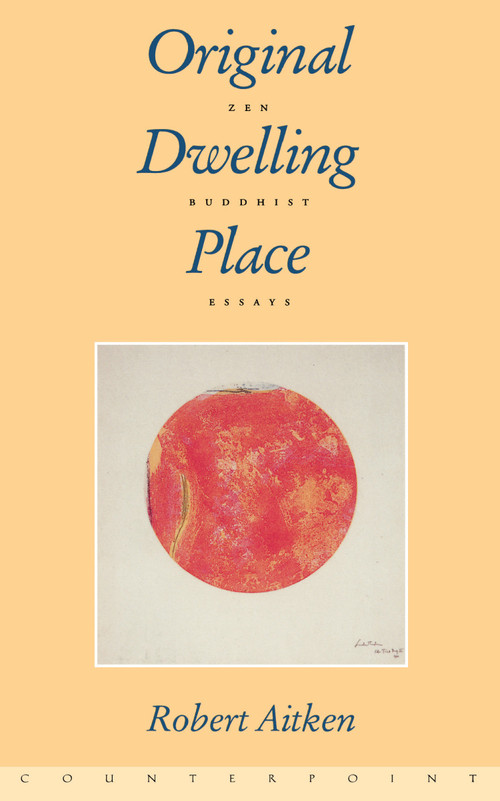 Original Dwelling Place (Zen Buddhist Essays) by Robert Aitken, 9781887178419