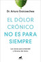 El dolor crónico no es para siempre / Chronic Pain Isn't Forever (Spanish Edition) by Dr. Arturo Goicoechea, 9788419248695