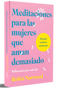 Meditaciones para las mujeres que aman demasiado (Spanish Edition) by Robin Norwood, 9798890980311