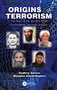 Origins of Terrorism (The Rise of the World's Most Formidable Terrorist Groups) - 9780367771867 by Godfrey Garner, Maeghin Alarid-Hughes, 9780367771867