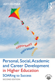 Personal, Social, Academic and Career Development in Higher Education (SOARing to Success) by Arti Kumar, 9780367648053