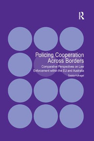 Policing Cooperation Across Borders (Comparative Perspectives on Law Enforcement within the EU and Australia) - 9781138267121 by Saskia Hufnagel, 9781138267121