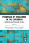 Practices of Resistance in the Caribbean (Narratives, Aesthetics and Politics) - 9781032095509 by Wiebke Beushausen, Miriam Brandel, Joseph Farquharson, Marius Littschwager, Annika McPherson, Julia Roth, 9781032095509