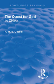 Revival: The Quest for God in China (1925) by F. W. S. O'Neill,, 9781138567900