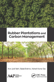 Rubber Plantations and Carbon Management - 9781774634592 by Arun Jyoti Nath, Biplab Brahma, Ashesh Kumar Das, 9781774634592