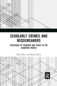 Scholarly Crimes and Misdemeanors (Violations of Fairness and Trust in the Academic World) - 9780367890681 by Mark Davis, Bonnie Berry, 9780367890681
