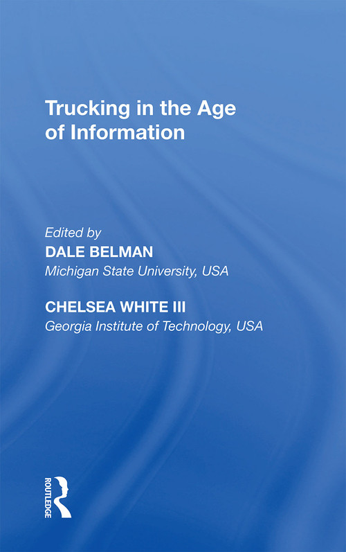Trucking in the Age of Information - 9781138357822 by Dale Belman, Chelsea White, 9781138357822