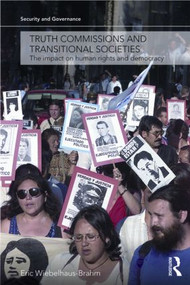 Truth Commissions and Transitional Societies (The Impact on Human Rights and Democracy) - 9780415553223 by Eric Wiebelhaus-Brahm, 9780415553223