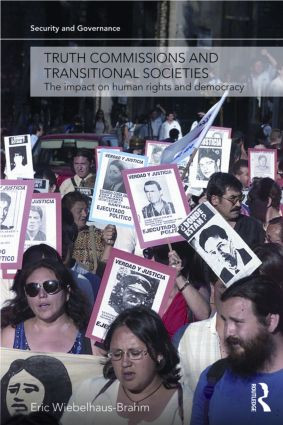 Truth Commissions and Transitional Societies (The Impact on Human Rights and Democracy) - 9780415553223 by Eric Wiebelhaus-Brahm, 9780415553223