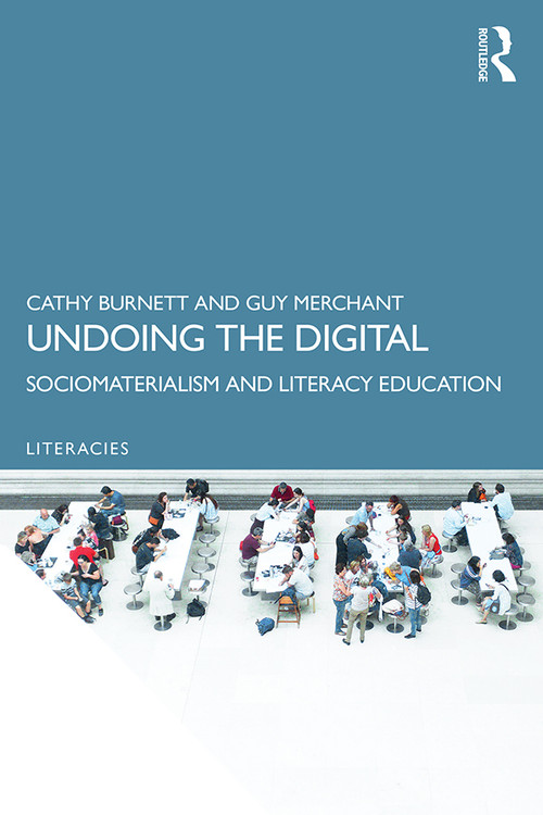 Undoing the Digital (Sociomaterialism and Literacy Education) - 9781138326545 by Cathy Burnett, Guy Merchant, 9781138326545