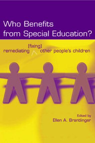 Who Benefits From Special Education? (Remediating (Fixing) Other People's Children) - 9780805855296 by Ellen A. Brantlinger, 9780805855296